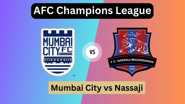Mumbai City FC vs Nassaji LIVE