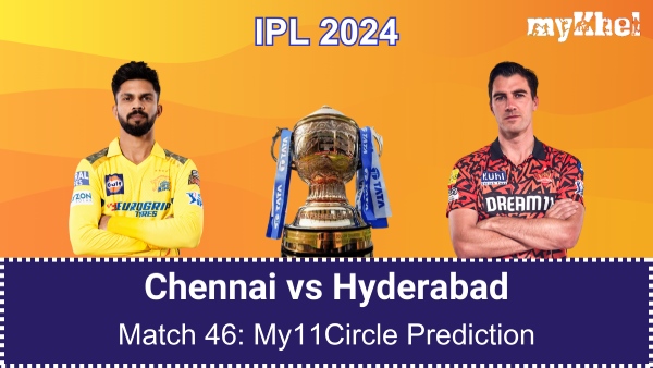 CSK vs SRH My11Circle Prediction and Fantasy Tips for IPL 2024 match 46