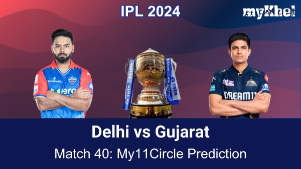 DC vs GT My11Circle Prediction and Fantasy Picks