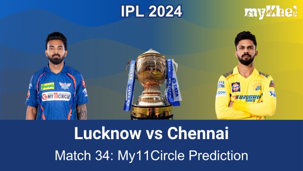 LSG vs CHE My11Circle Prediction and Fantasy Picks for IPL 2024 Match 34 LSG vs CHE My11Circle Prediction and Fantasy Picks for IPL 2024 Match 34