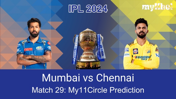 MI vs CSK My11Circle Prediction for IPL 2024 Match 29