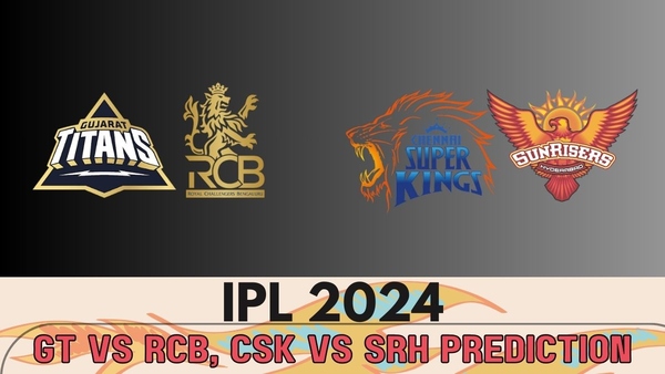 Today s IPL 2024 Match Prediction GT vs RCB CSK vs SRH