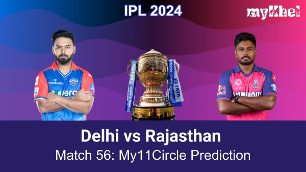 DC vs RR My11Circle Prediction and Fantasy Tips for IPL 2024 match 56