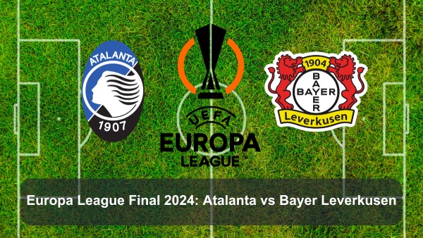 Europa League Final 2024 Live Streaming and Telecast Details