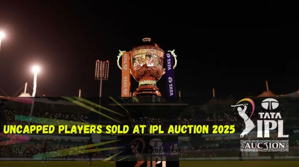 IPL Auction 2025 Complete List of Uncapped Players Sold at Mega Auction