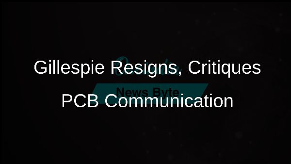 Gillespie Resigns Critiques PCB Communication