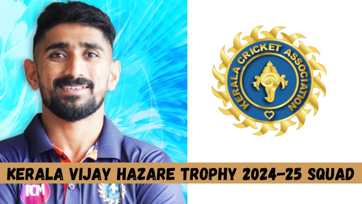 Kerala Vijay Hazare Trophy 202425 Squad and Schedule Sanju Samson