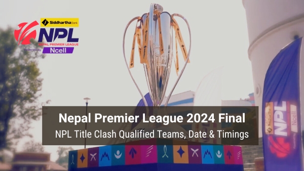 NPL 2024 Final date and timings