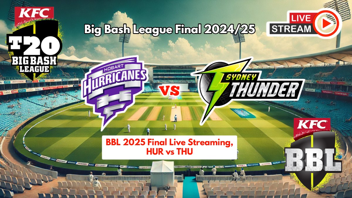 BBL 2025 Final Live Streaming HUR vs THU