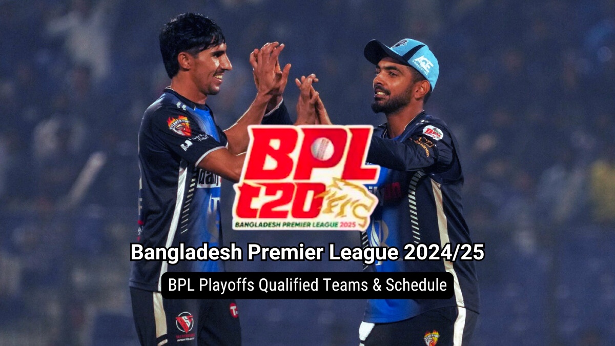 BPL 2025 Playoffs Qualified Teams So Far, Schedule With Date, Time