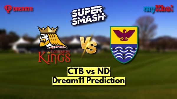 CTB vs ND Dream11 Prediction Super Smash 2025 Canterbury Kings vs Northern Districts Fantasy XI Captain amp amp Vice-Captain Choices Match 28