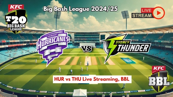 Hobart Hurricanes vs Sydney Thunder live streaming details