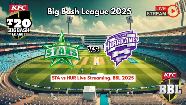 Melbourne Stars vs Hobart Hurricanes Live Streaming Details
