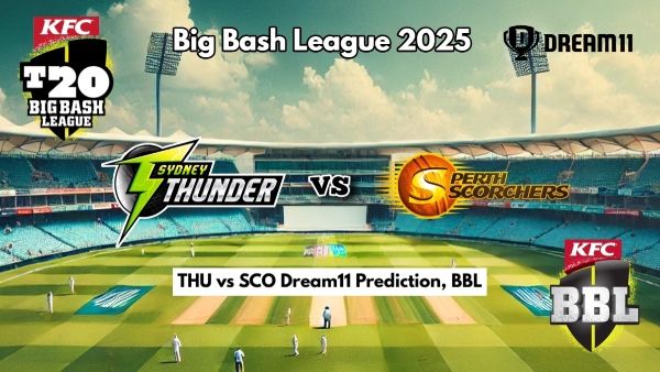 Sydney Thunder and Perth Scorchers Dream11 Prediction