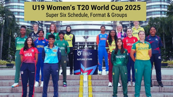 U19 Women s T20 World Cup 2025 Super Six Stage - All You Need To Know
