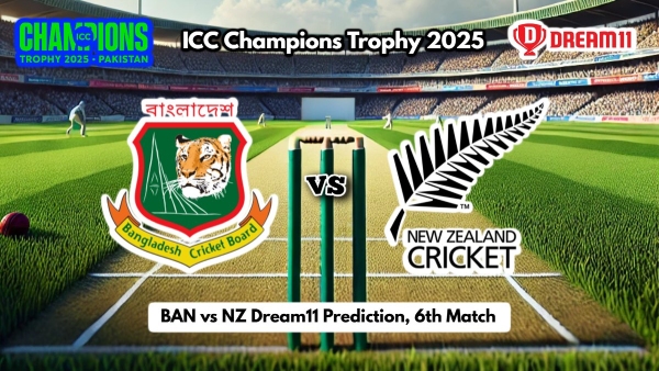BAN vs NZ Dream11 Prediction ICC Champions Trophy 2025 Bangladesh vs New Zealand Fantasy XI Captain and Vice-Captain Choices