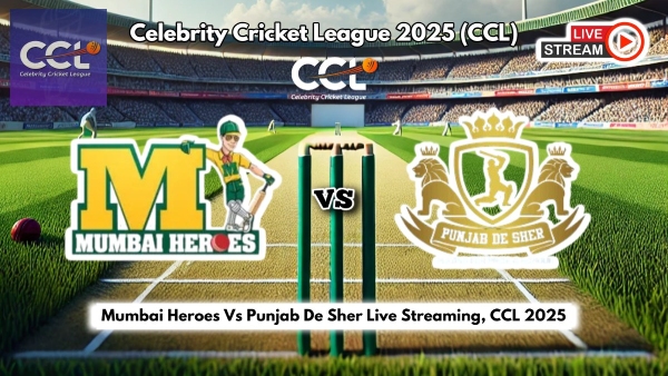 CCL 2025 Live Streaming Mumbai Heroes Vs Punjab De Sher
