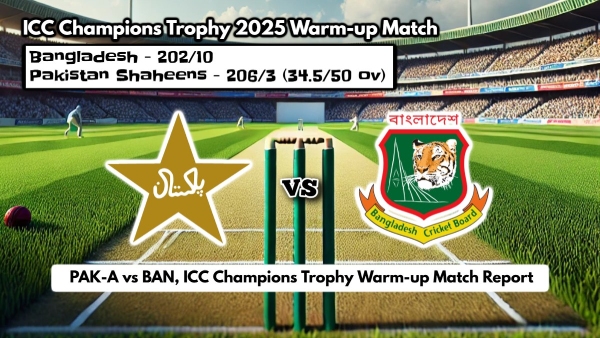 PAK-A vs BAN ICC Champions Trophy Warm-up Match Report