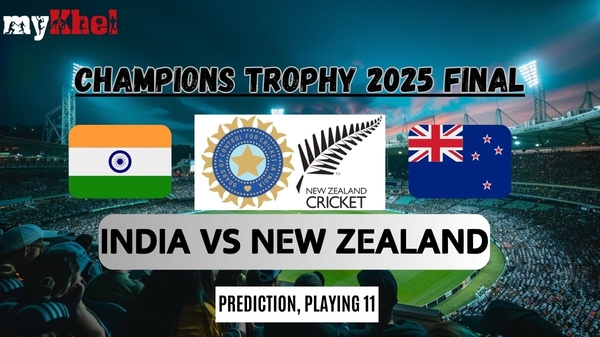 India vs New Zealand Prediction & Playing 11, Champions Trophy 2025 Final: IND vs NZ Who will Win, Team News and Injury Update, Lineups - myKhel