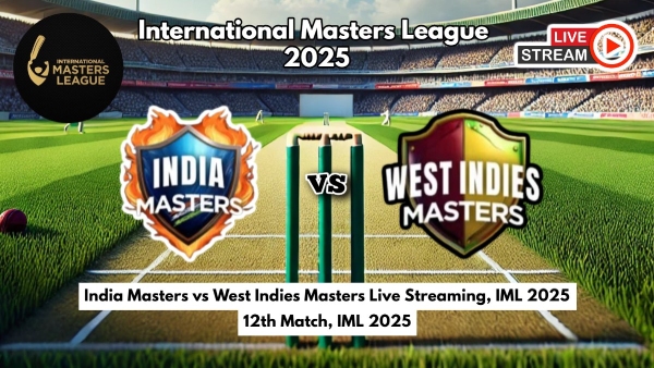 India Masters vs West Indies Masters Live Streaming IML 2025 How to Watch International Masters League Live Telecast