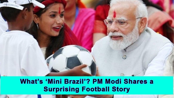 What s Mini Brazil PM Modi Shares a Surprising Football Story