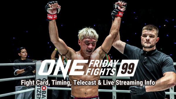 ONE Friday Fights 99 live streaming and fight card details