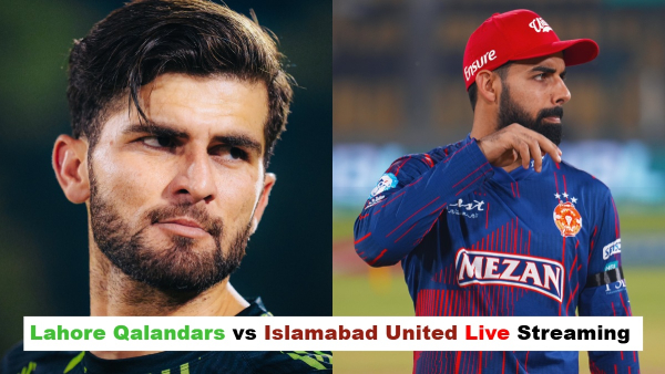 Lahore Qalandars vs Islamabad United Live Streaming PSL 2025 How to Watch LAH vs ISL Live Telecast in India Pakistan Afghanistan and Bangladesh