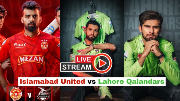 Islamabad United vs Lahore Qalandars Live Streaming PSL 2025 How to Watch ISL vs LAH Live Telecast on TV and Online