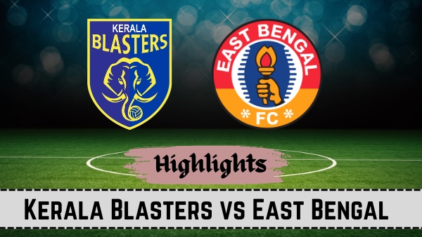 Kerala Blasters vs East Bengal