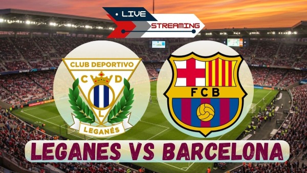Leganes vs Barcelona Live Streaming