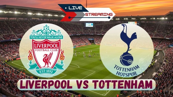 Liverpool vs Tottenham Live Streaming How and Where to Watch Premier League Match on TV and Online
