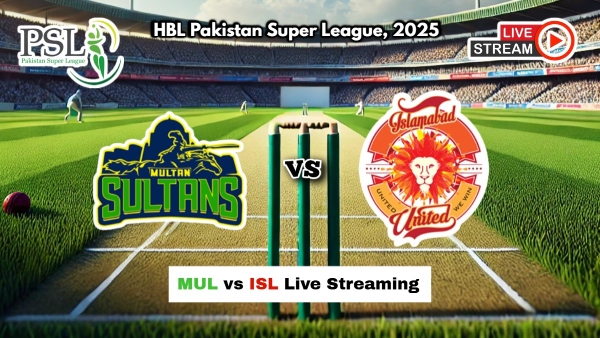 MS vs ISL Live Streaming PSL 2025 How to Watch Multan Sultans vs Islamabad United Live Telecast on TV and Online
