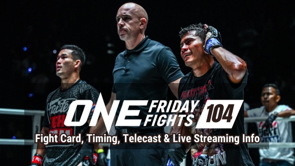 ONE Friday Fights 104 card and live streaming details