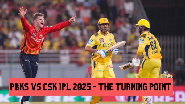 PBKS vs CSK IPL 2025 What Was the Turning Point in the Match