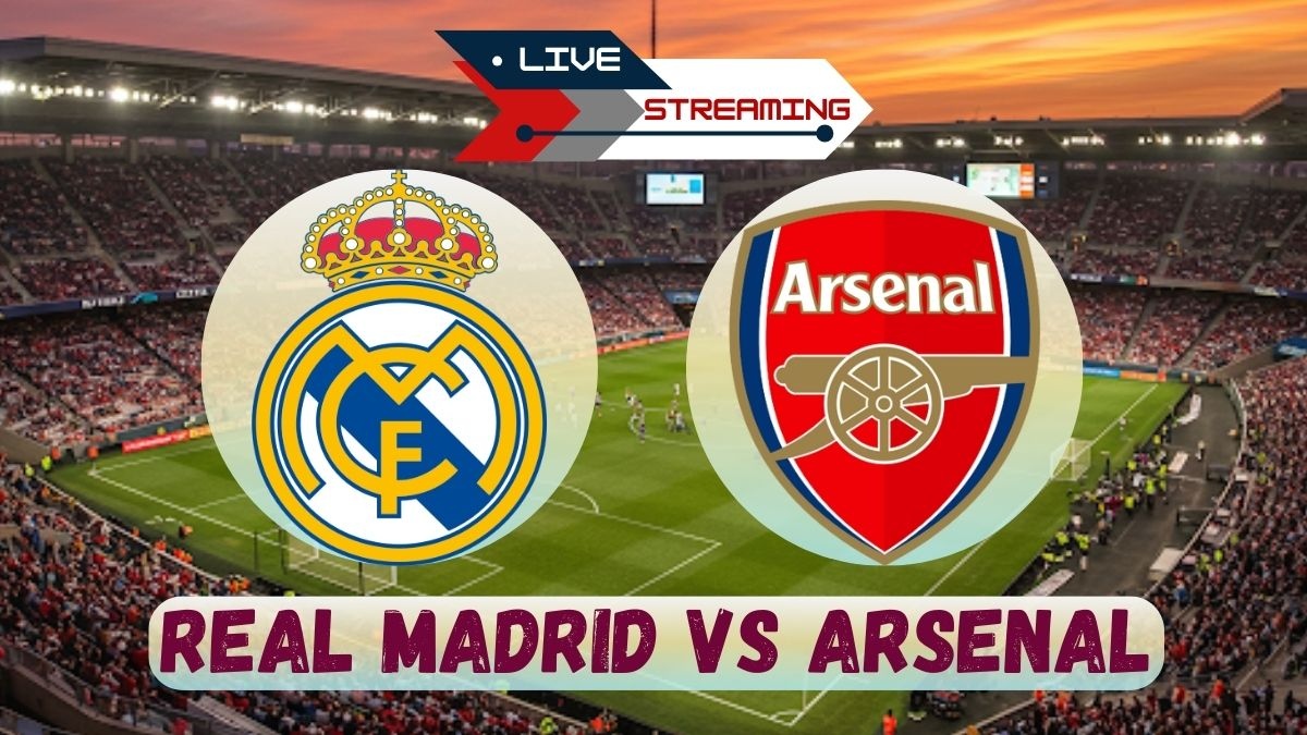 Real Madrid vs Arsenal Live Streaming Real Madrid vs Arsenal Live Streaming