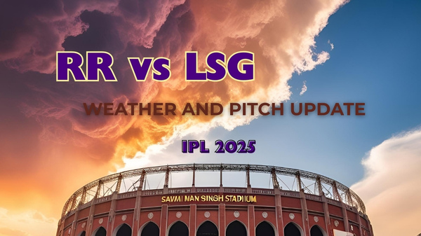 RR vs LSG Weather and Pitch Update, IPL 2025: Will Weather Play Spoilsport or Set Stage for Thrilling Encounter? - myKhel