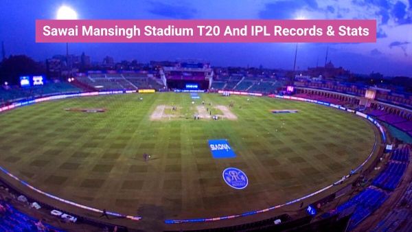 Sawai Mansungh Stadium T20 amp amp IPL Stats and Records
