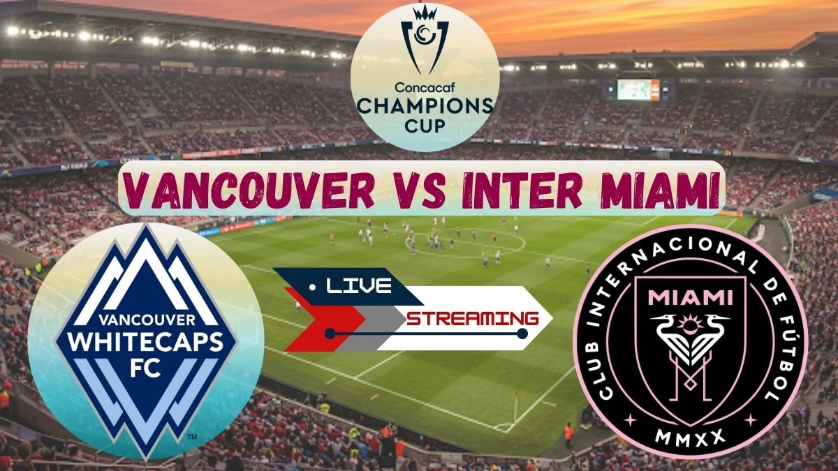 Vancouver vs Inter Miami Vancouver vs Inter Miami