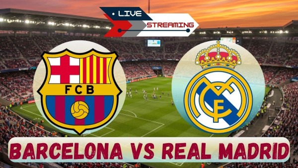 Barcelona vs Real Madrid Live Streaming