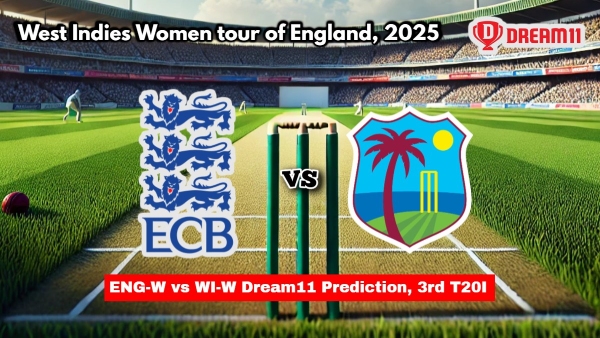 ENG-W vs WI-W Dream11 Prediction 3rd T20I England vs West Indies Women s Fantasy XI Captain and Vice-captain Choice
