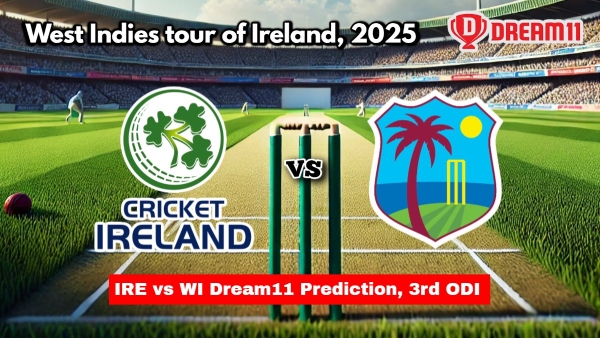 IRE vs WI Dream11 Prediction 3rd ODI Ireland vs West Indies Fantasy XI Captain and Vice-Captain Choice