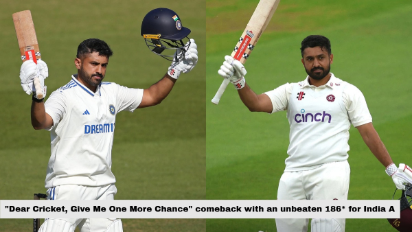 Dear Cricket Give Me One More Chance Karun Nair Roars Back with Unbeaten 186 for India A vs England Lions