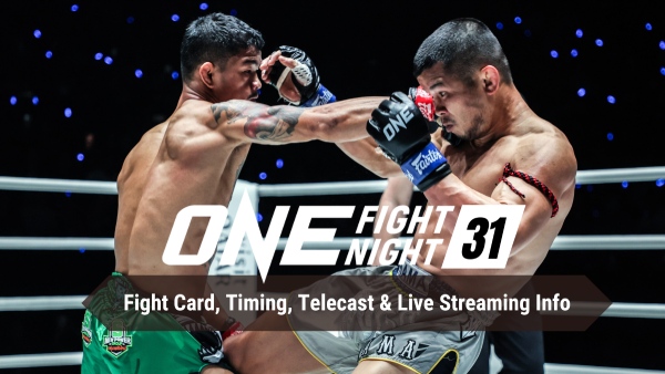 ONE Fight Night 31 Fight Card and Live Streaming Details