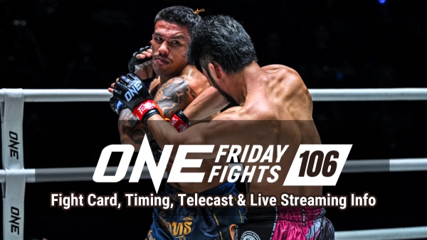 ONE Friday Fights 106 card and live streaming details