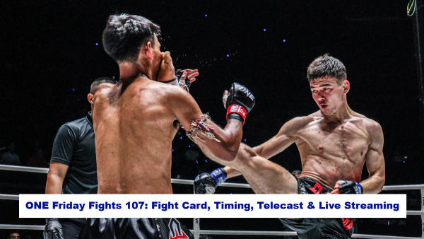 ONE Friday Fights 107 Fight Card Timing Telecast amp amp Live Streaming In India Australia amp amp UK