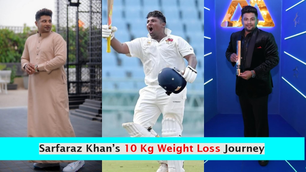 Sarfaraz Khan s 10 KG Weight Loss With This Strict Diet