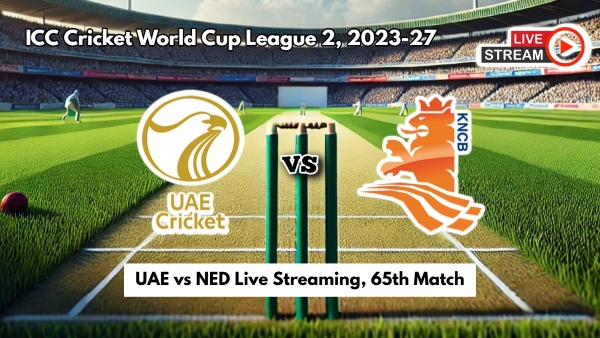 UAE vs NED Live Streaming ICC CWC League 2 How to Watch United Arab Emirates vs Netherlands Telecast on TV and Online
