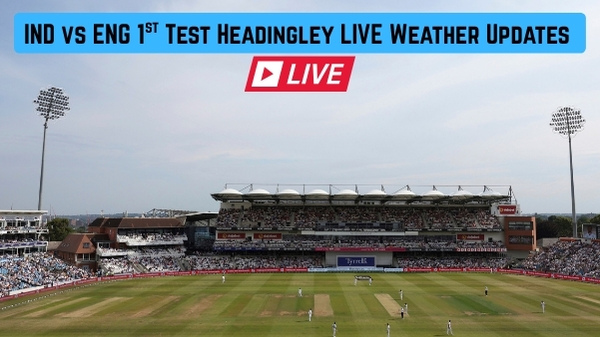IND vs ENG Headingley LIVE Weather Updates