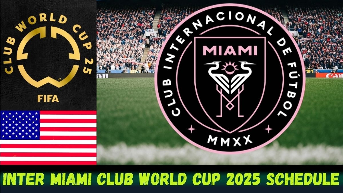 Inter Miami Club World Cup 2025 Schedule