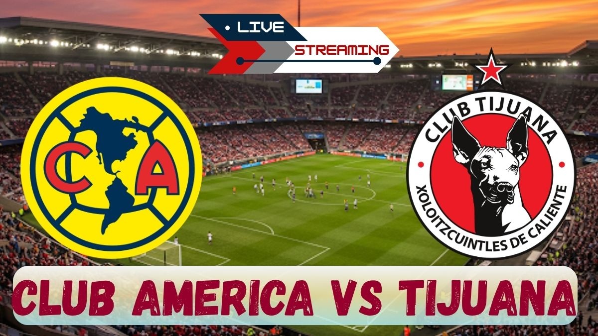 Club America vs Tijuana